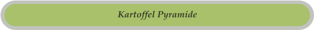 Kartoffel Pyramide