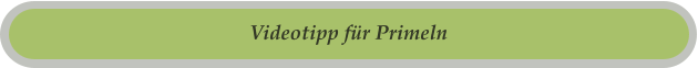 Videotipp für Primeln